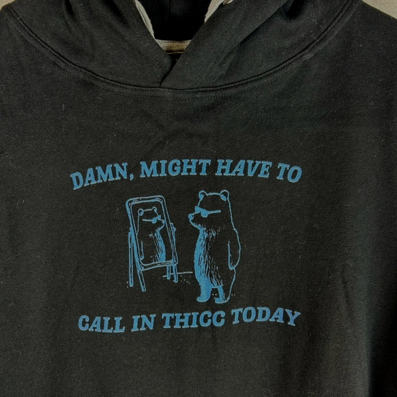Unisex Might Have To Call In Thicc Today Hoodie Size L Funny Meme Sweatshirt - Picture 3 of 10